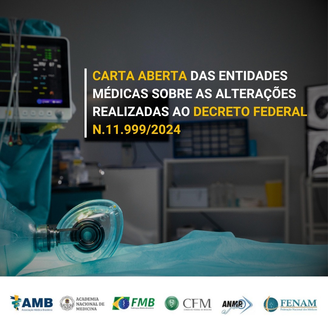 Carta aberta das entidades médicas sobre as alterações realizadas no Decreto Federal Nº 11.999/2024